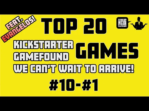 TOP 20 [#10-#1] - Kickstarter / Gamefound Games We Can't Wait To Arrive! Feat Evangelos!