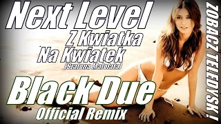 Next Level - Z Kwiatka Na Kwiatek (Szalona Małolata) (Black Due Remix)