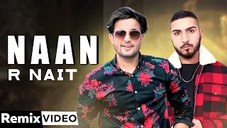 Naan (Remix) | R Nait | Jay K | Jeona | Jogi | DJ A-Vee | Latest Punjabi Songs 2020