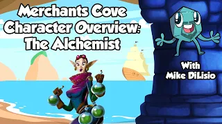 Merchants Cove Character Overview: The Alchemist - with Mike DiLisio