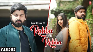 Rabba Ve Rabba - Full (Audio) Song | AJ | Sharad Arora | Bhavesh Pandey
