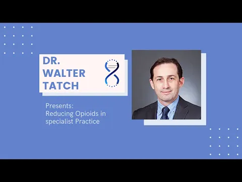 Opioid Prescription Reduction In Dentistry - presented by Dr. Walter Tatch, Oral & Maxillofacial Surgeon