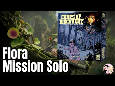 Chapter 2: Flora Mission | Corps of Discovery Solo Playthrough