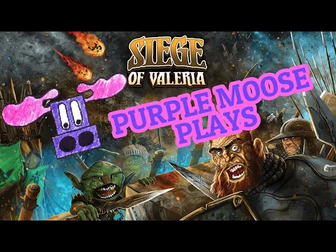 Purple Moose Plays...Siege of Valeria