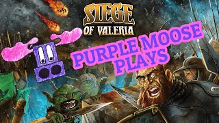 Purple Moose Plays...Siege of Valeria