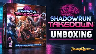 Shadowrun Takedown Unboxing - What Do We Find?