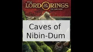Lord of the Rings LCG The Caves of Nibin-Dum Playthrough Part 1
