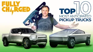 Tesla Cybertruck or Rivian? Plus the other Top 10 Most Anticipated Pickup Trucks | Fully Charged