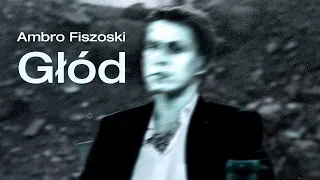 Ambro Fiszoski - Głód (OFICJALNY TELEDYSK)