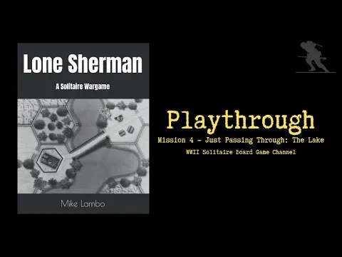 Lone Sherman: A Solitaire Wargame [Mission 4 - Just Passing Through: The Lake] - Playthrough