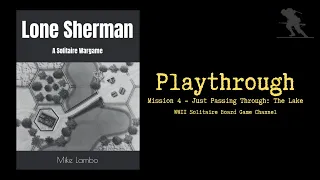 Lone Sherman: A Solitaire Wargame [Mission 4 - Just Passing Through: The Lake] - Playthrough