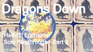 Dragons Down - Half-Elf Enchanter Solo Playthrough Part 3