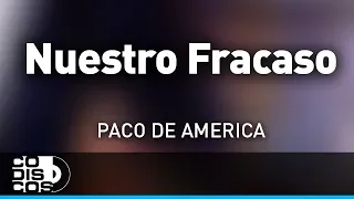 Nuestro Fracaso, Paco De América - Audio