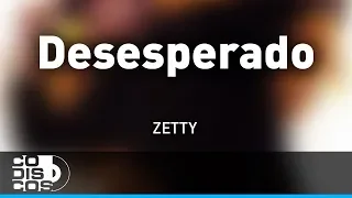 Desesperado, Zetty - Audio