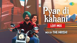 Pyar Di kahani LoFi Mix | The Hrishi | Ammy Virk | Sunny Vik | Raj Fatehpur| Slowed and Reverb Songs
