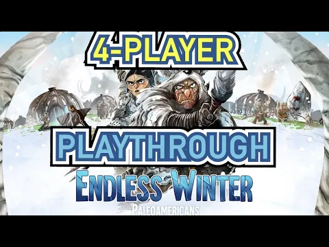 Endless Winter: Paleoamericans - 4-Player Playthrough [+ some minor expansion stuff mixed in]