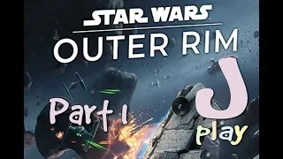 jPlay plays Star Wars: Outer Rim - Part 1