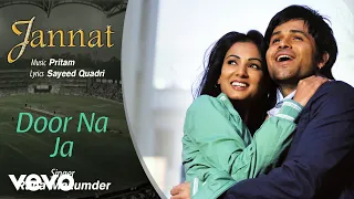 Pritam - Door Na Ja Best Audio Song|Jannat|Emraan Hashmi|Sonal Chauhan|Rana Mazumder