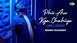 Phir Aur Kya Chahiye - Unplugged | Naman Rajvanshi | Farhan Gilani | Recreations