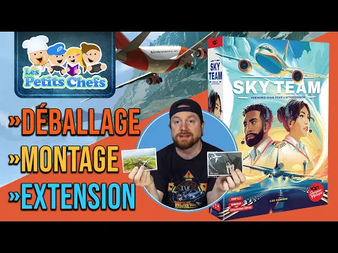 Présentation de Sky Team : Déballage, Montage et Conseil «à ne pas faire» | Les Petits Chefs