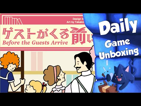 Before The Guests Arrive - Daily Game Unboxing