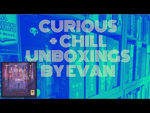Curious + Chill Unboxings Episode 5 - Tatari