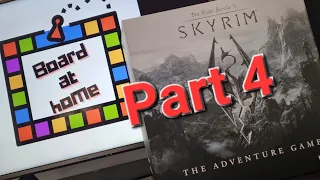 Board At Home Plays: Skyrim The Adventure Game Part 4