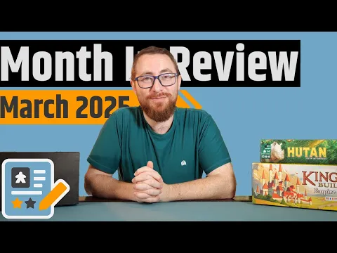 Month In Review March 2025 - Best Games, Favorite Videos, Disappointments & More