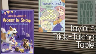 Worst in Show & Tezuma Trick & Woodlanders ~ Taylor's Trick-Taking Table