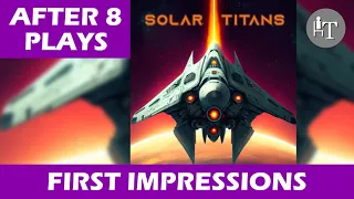 First Impressions Review of Solar Titans - After Eight Plays