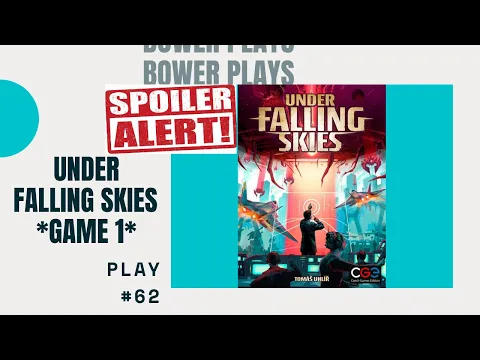 Bower Plays #62: Under Falling Skies *Game 1* *Spoilers*