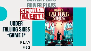 Bower Plays #62: Under Falling Skies *Game 1* *Spoilers*
