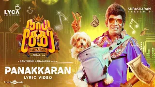 Panakkaran Lyric Video | Naai Sekar Returns | Vadivelu | Suraaj | Santhosh Narayanan | Lyca