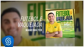 Mano Walter - Futebol e Vaquejada (Áudio Oficial)